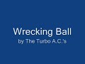 The Turbo A.C.'s - Wrecking Ball