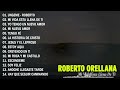 ROBERTO ORELLANA - LO MEJOR DE ROBERTO ORELLANA MUSICA CRISTIANA - Mix Mi Vida Está Llena de Ti