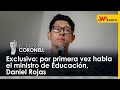 Exclusivo: por primera vez habla el ministro de Educación, Daniel Rojas
