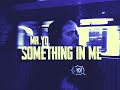 Mr.YO - Something In Me (Unreleased) [NEW CDQ LEAK]