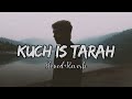 Kuch IS Tarah (Slowed+Reverb)
