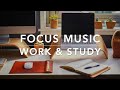 Focus Music for Work and Study (Instrumental) #focusmusic #backgroundmusic #studymusic #workmusic