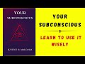 Your Subconscious: Learn to Use It Wisely (Audiobook)