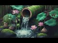 Relaxing Music for Stop Overthinking & Calms The Nervous System & Refreshes the Soul - Bamboo Water