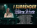 I SURRENDER 🙏 Special Hillsong Worship Songs Playlist 2024 ~ Top Praise And Worship Songs #79