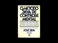 O Método Silva de Controle Mental: Livro Completo