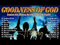 Goodness Of God ... Special Hillsong Worship Songs Playlist 2024 ✨Morning Worship Songs 2024