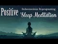 Positive Subconscious Reprograming While You Sleep Meditation