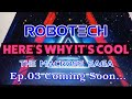 Why ROBOTECH is Cool – Ep.02 “Countdown”