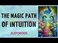 The Magic Path of Intuition - Florence Scovel Shinn - FULL AUDIOBOOK