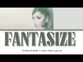 Fantasize - Ariana Grande Lyrics