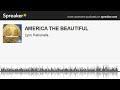 AMERICA THE BEAUTIFUL (made with Spreaker)