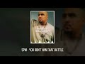 SPM - You Don’t Win That Battle (NEW)