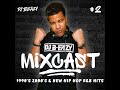 Mixcast #2 90's 00's and New Hip Hop and R&B Hits #DJ B-EAZY
