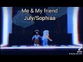 DANCING with My bestie 😀 July or call her Sophiaa