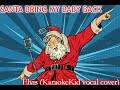 Santa Bring My Baby Back (To Me) - Elvis Presley(KaraokeKid vocal cover)