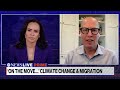 Climate reporter on possible forced migration for 'millions' due to climate change