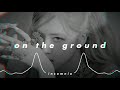 rosé - on the ground (𝒔𝒍𝒐𝒘𝒆𝒅 𝒏 𝒓𝒆𝒗𝒆𝒓𝒃)