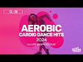 Aerobic Cardio Dance Hits 2024: All Hits (140 bpm/32 count)