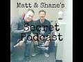 Matt and Shane's Secret Podcast Ep. 152 - Bag Daddy Down [Oct. 30, 2019]