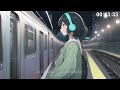 山手線で、想いにふける。Lofi Music / 1hour Old Lofi Mix [ Beats to Chill & Relax ]【東京少女】