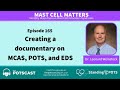 The POTScast E165: Mast Cell Matters: Creating a documentary on MCAS, POTS, & EDS with Dr  Weinstock