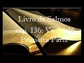 Livro de Salmos cap.136 Primeira Parte