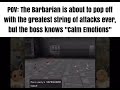 Barbarians when Calm Emotions.
