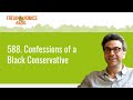 588. Confessions of a Black Conservative | Freakonomics Radio