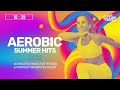 Aerobic Summer Hits 2022 (140 bpm/32 count)
