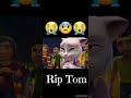 My Talking tom RIP😭😭😭😭