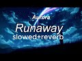 Runaway Slowed+Reverb.....Aurora.#music #song #aurora #runaway #trending #trendingvideo