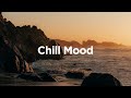 Chill Mood 🌅 Relaxing House for Good Vibes