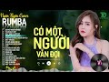 CÓ MỘT NGƯỜI VẪN ĐỢI, THƯƠNG LY BIỆT - ALBUM RUMBA XUẤT SẮC NHẤT 2024 - NGÂN NGÂN COVER CỰC HÓT