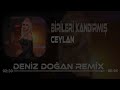 Ceylan - Birileri Kandırmış ( Deniz Doğan Remix ) Yar Beni Terk Ediyor