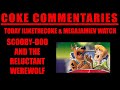 Coke Commentaries - Scooby Doo and the Reluctant Werewolf (audio only)