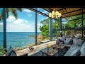 Morning Seaside Luxury Villa Ambience | Sweet Bossa Nova Jazz for Ultimate Coastal Resort Experience