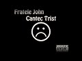 Fratele John - Cantec Trist