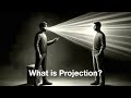 What is Projection? - Inner Alchemy Part 3