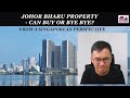 Johor Bharu Property - Can Buy or Bye Bye? – From A Singaporean Perspective