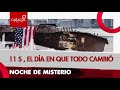 Noche de misterio: 11 S, el día en que todo cambió | Caracol Radio