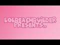 ✨Lolbeachbuilder’s Official Intro!✨