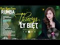 THƯƠNG LY BIỆT, CÓ MỘT NGƯỜI VẪN ĐỢI - ALBUM RUMBA XUẤT SẮC NHẤT 2024 - NGÂN NGÂN COVER CỰC HÓT