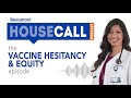the Vaccine Hesitancy & Equity episode | Beaumont HouseCall Podcast