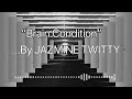 Brain Condition By Jazmine Twitty