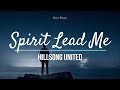 Spirit Lead Me - Hillsong UNITED (Lyrics)