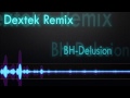[Dubstep] BH - Delusion (Dextek Remix)