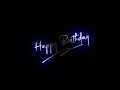 Happy Birthday Black screen status 💕 Birthday Status⚡ Happy birthday status for someone special 🤓