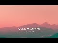 Vela Milan Ni - lofi | વેલા મિલાન ની | Jigardan Gadhavi | Remix By Vishal Bhojane