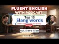 Top 10 Slang Words | Learn English with Podcast | Episode 61 - Season 1